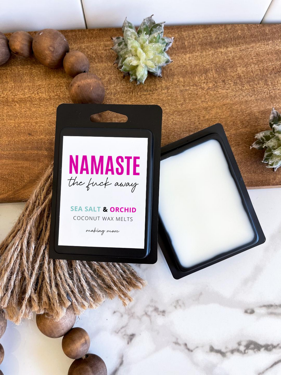 NAMASTE THE FUCK AWAY Wax Melt- Sea Salt & Orchid – Shop Making More