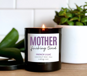 MOTHER FUCKING TIRED Candle- French Lilac