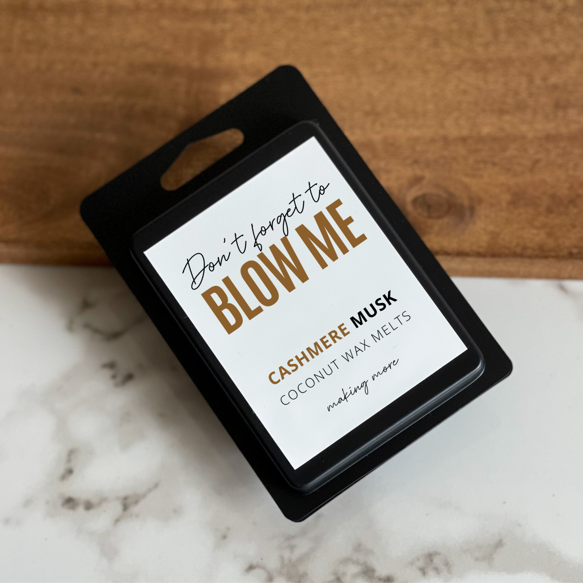 Don't Forget To Blow Me Wax Melt- Cashmere Musk