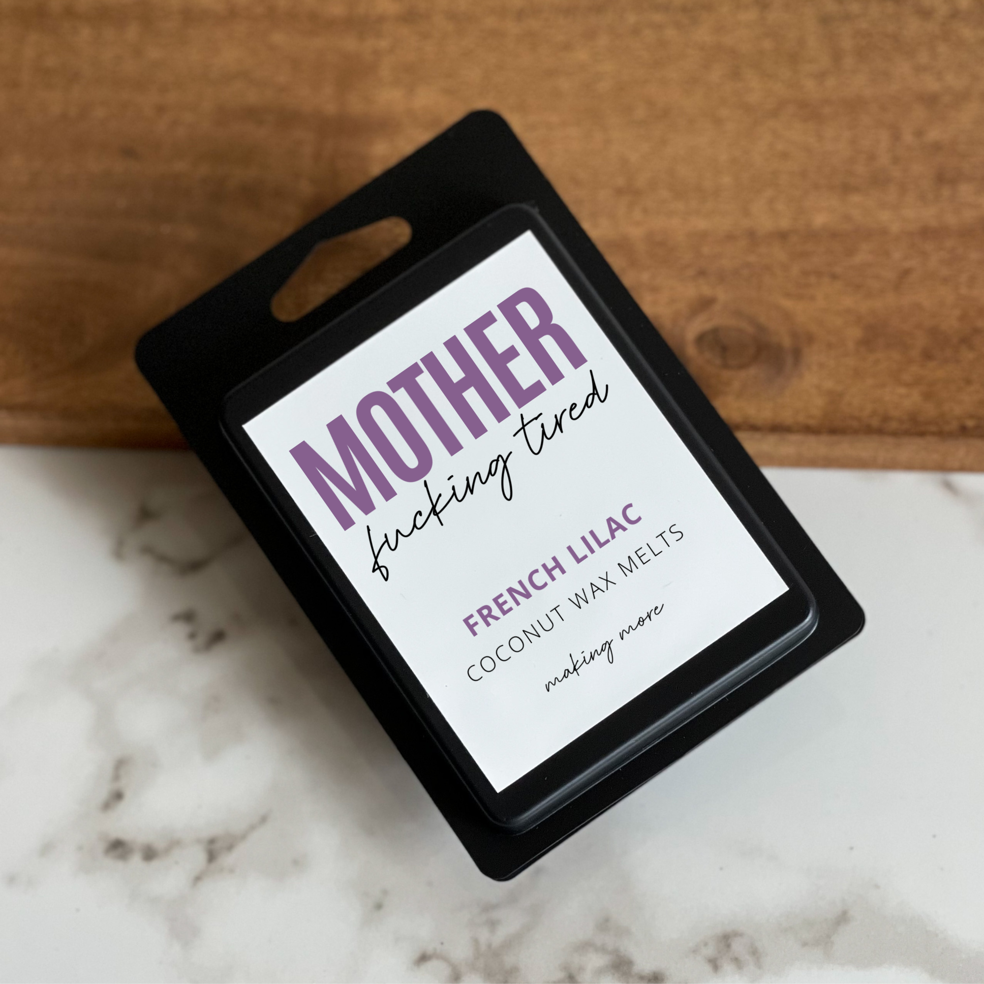 MOTHER FUCKING TIRED Wax Melt- French Lilac