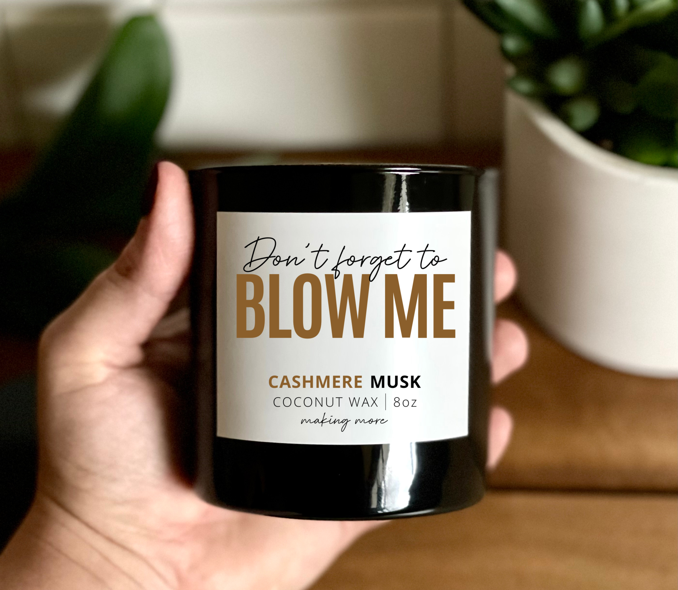 DON'T FORGET TO BLOW ME Candle- Cashmere Musk