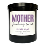 Load image into Gallery viewer, MOTHER FUCKING TIRED Candle- French Lilac
