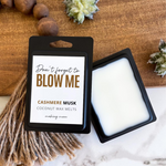 Load image into Gallery viewer, Don&#39;t Forget To Blow Me Wax Melt- Cashmere Musk
