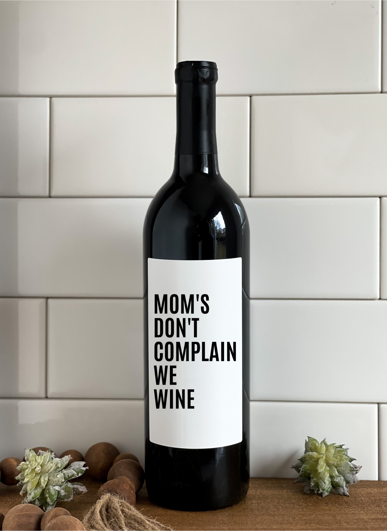 MOM'S DON'T COMPLAIN- Wine Label