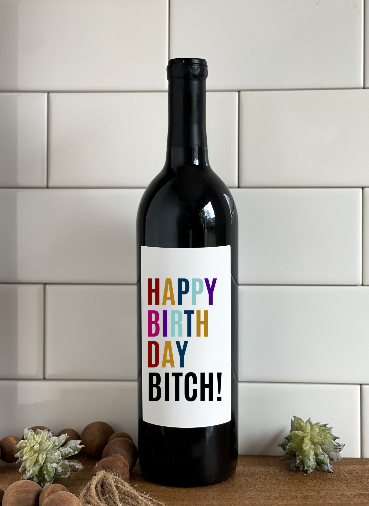 HAPPY BIRTHDAY BITCH- Wine Label