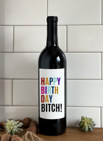 Load image into Gallery viewer, HAPPY BIRTHDAY BITCH- Wine Label
